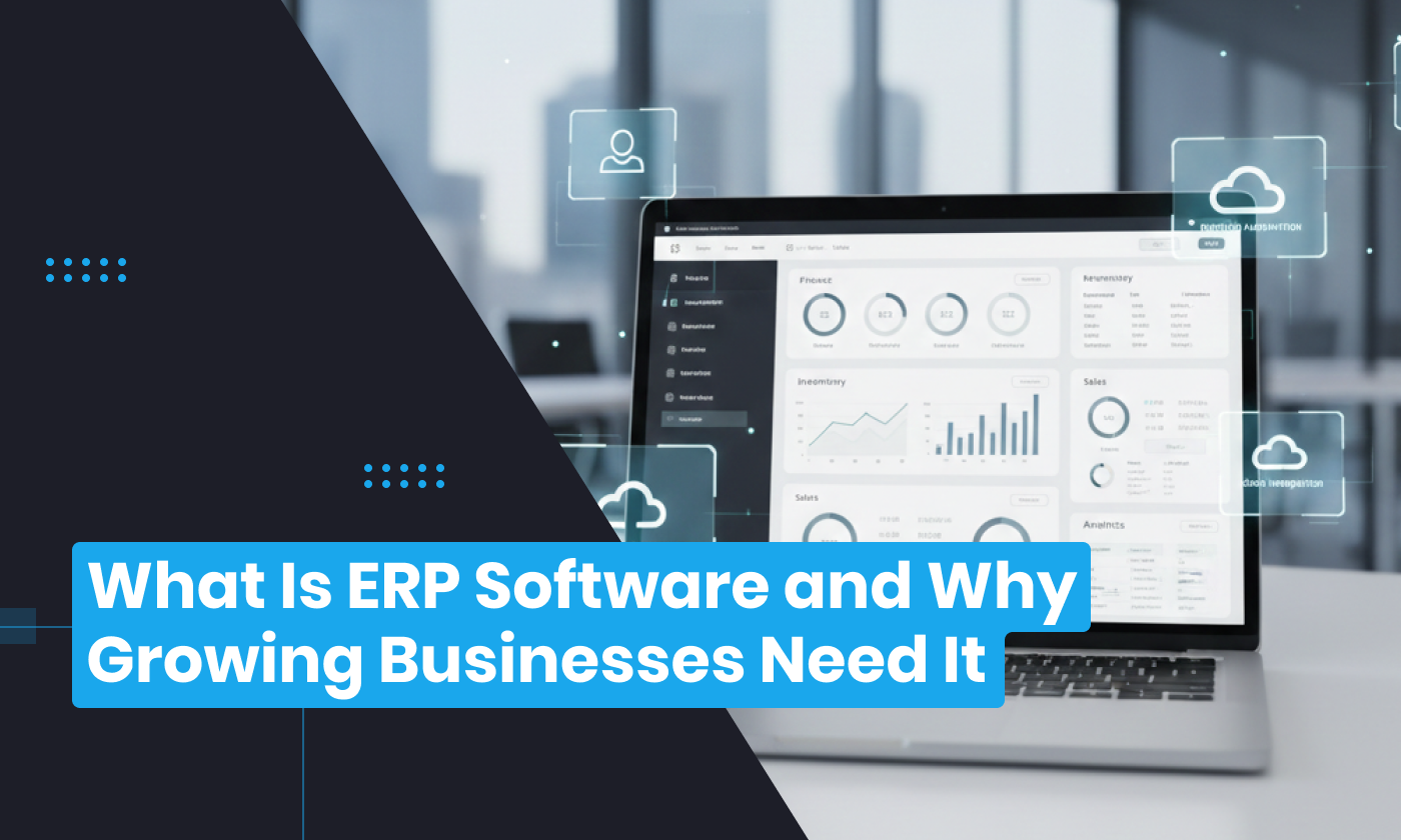 What Is ERP Software and Why Growing Businesses Need It