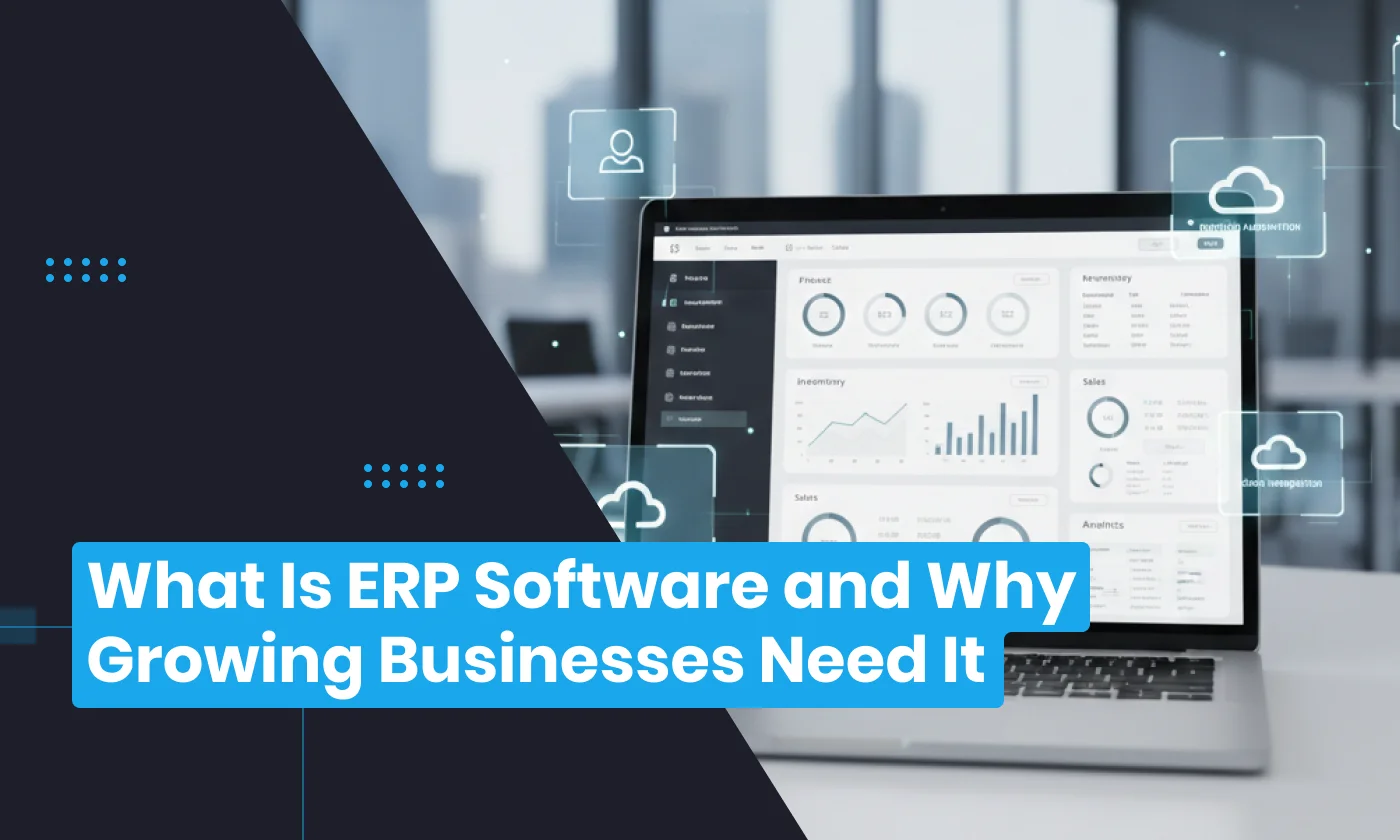 What Is ERP Software and Why Growing Businesses Need It
